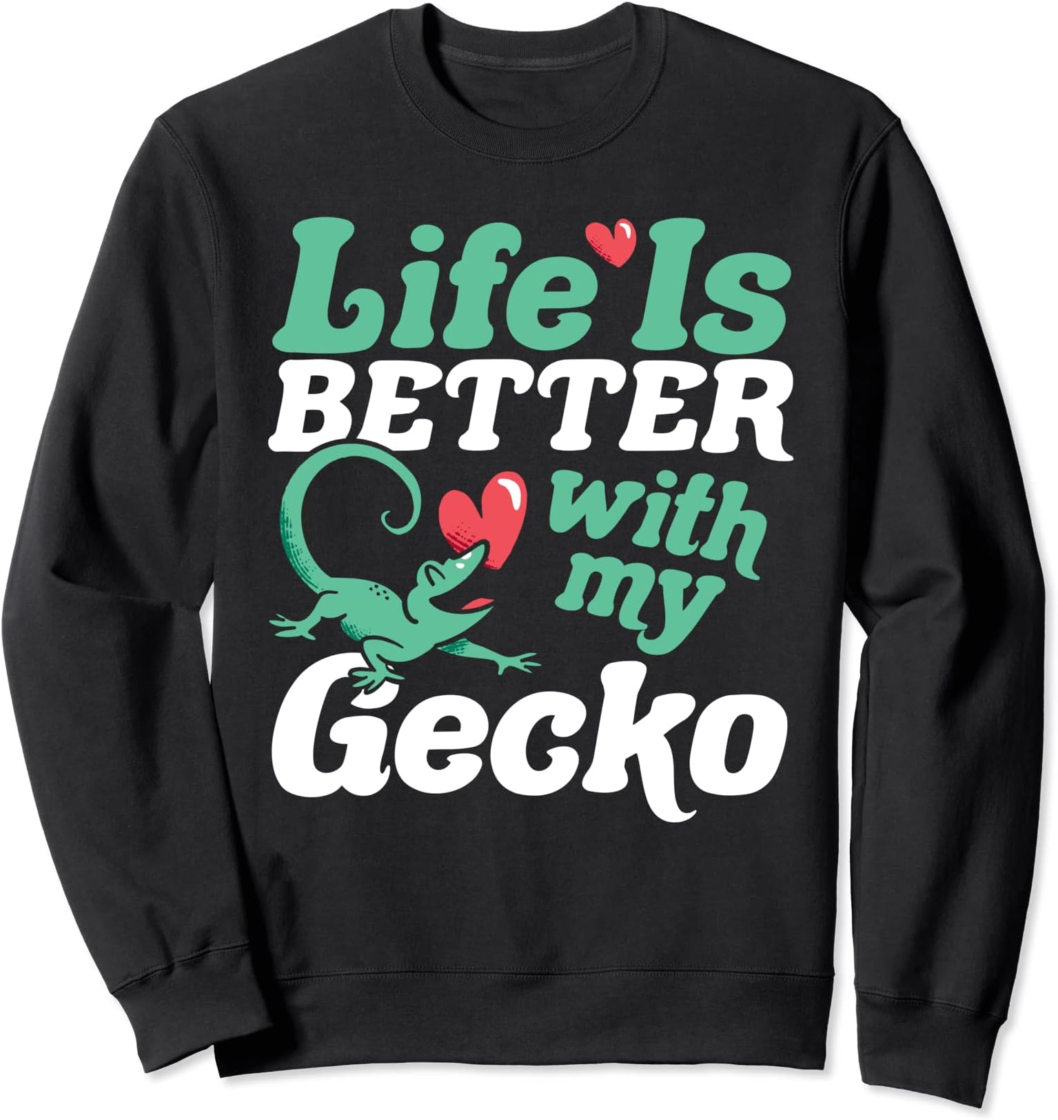 Life Is Better With My Gecko - Lizard Cresto Leopard Gecko Sweatshirt