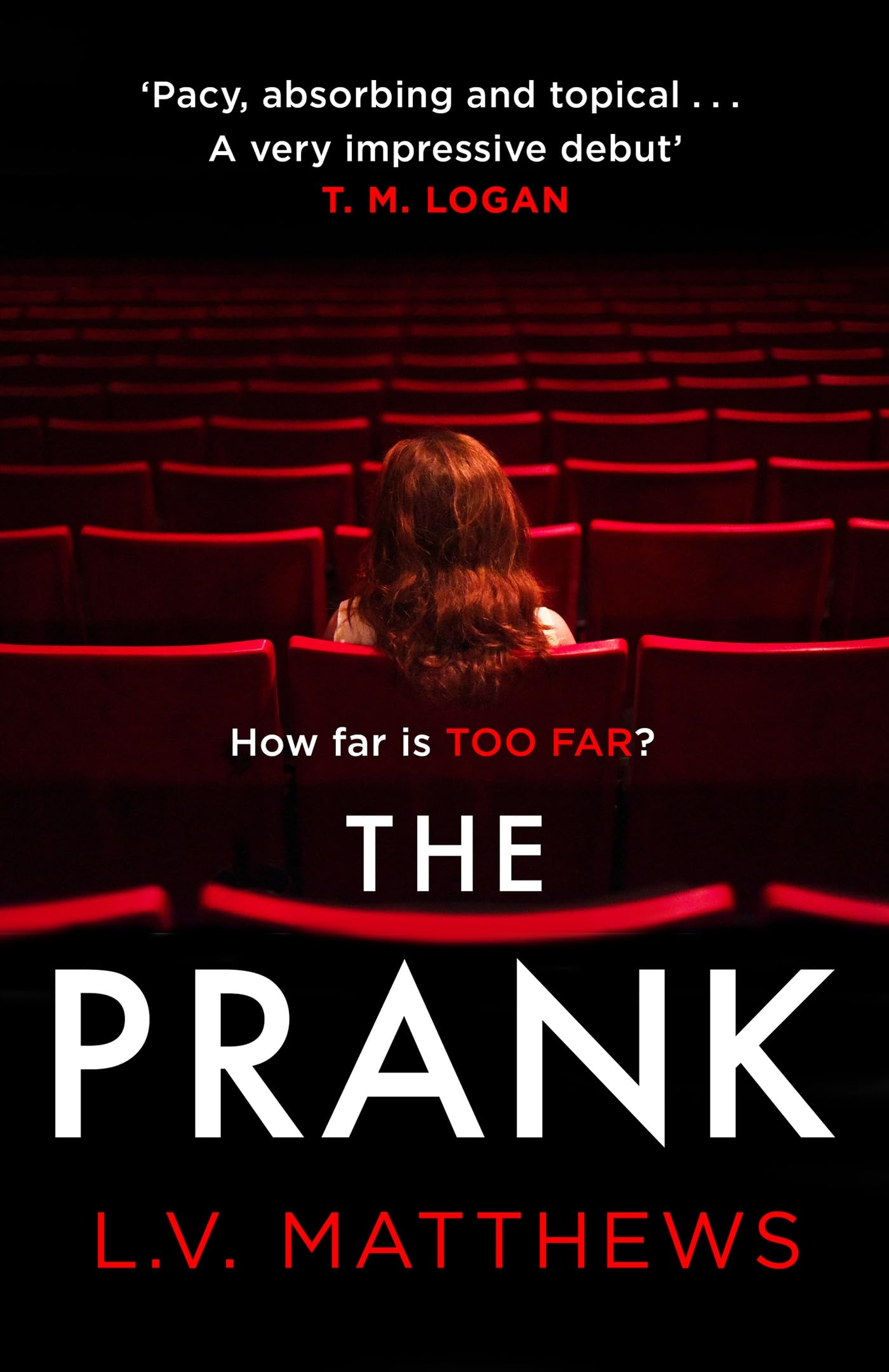 The Prank: 'Pacy, absorbing and brilliantly topical' T.M. Logan By L V Matthews