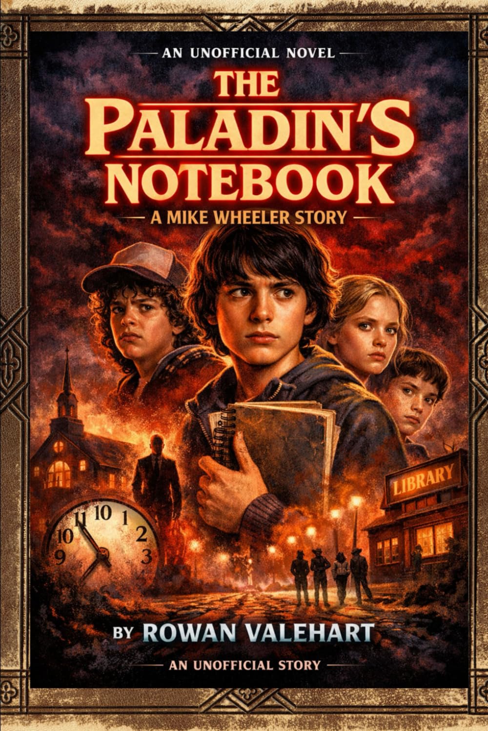 THE PALADIN’S NOTEBOOK: A Mike Wheeler Story: An Unofficial Hawkins-Inspired Sequel (A Mike Wheeler Spin-Off Novel)