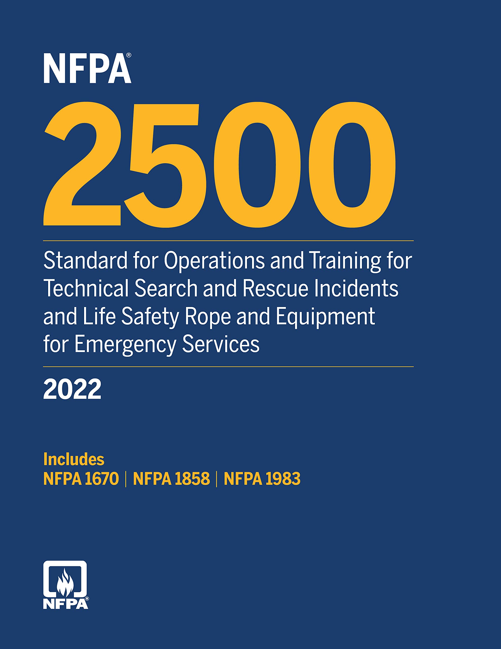 NFPA 2500, Standard for Operations and Training for Technical Search and Rescue Incidents and Life Safety Rope and Equipment for Emergency Services Paperback – December 15, 2021