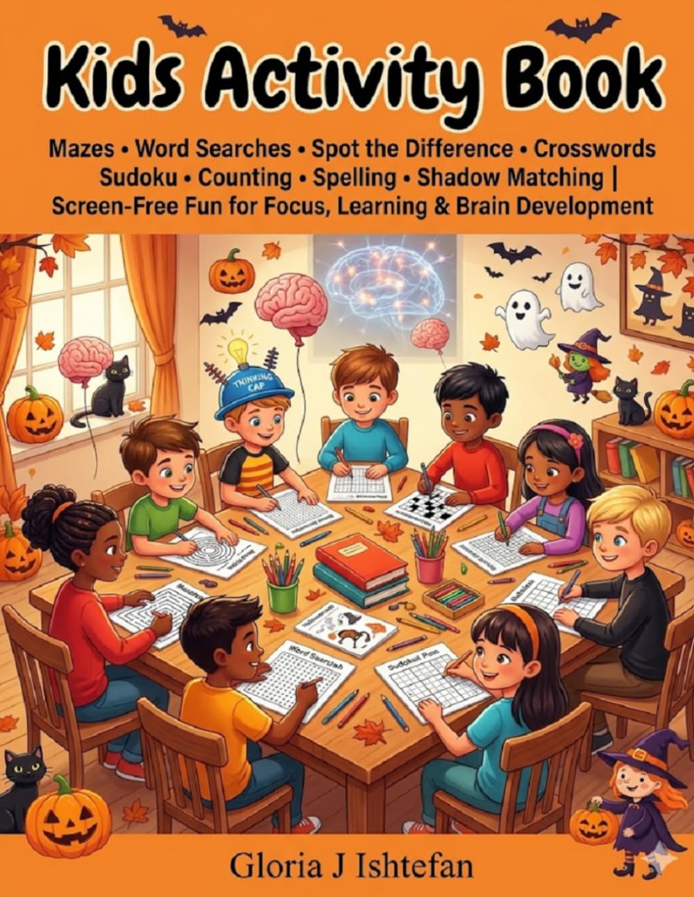Kids Activity Book: Halloween Mazes, Word Searches, Crosswords, Sudoku, Counting and Spelling Games for Focused Learning, Critical Thinking and Screen-Free Entertainment