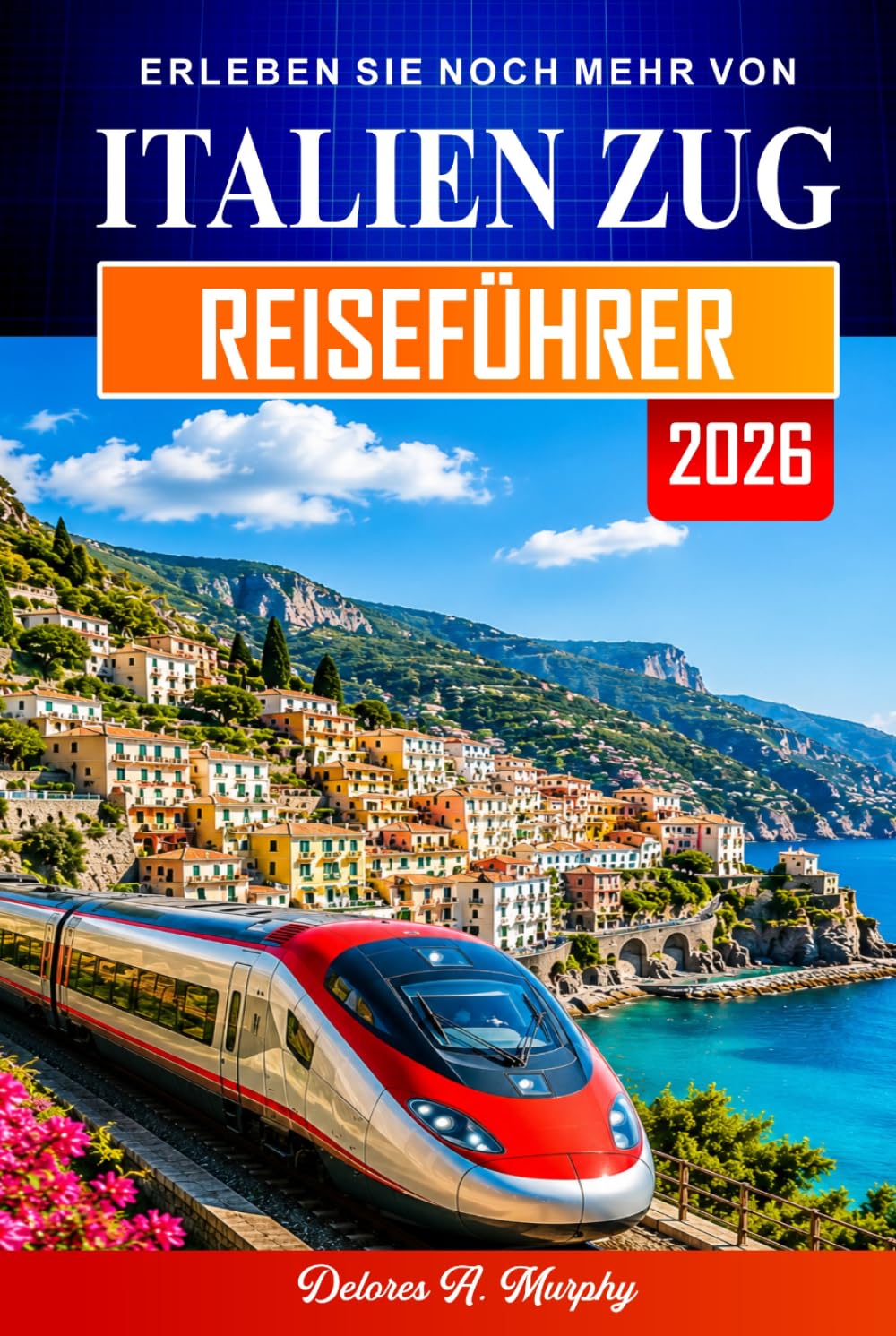 ITALIEN ZUG REISEFÜHRER 2026: Plane Routen, buche Tickets und navigiere selbstbewusst