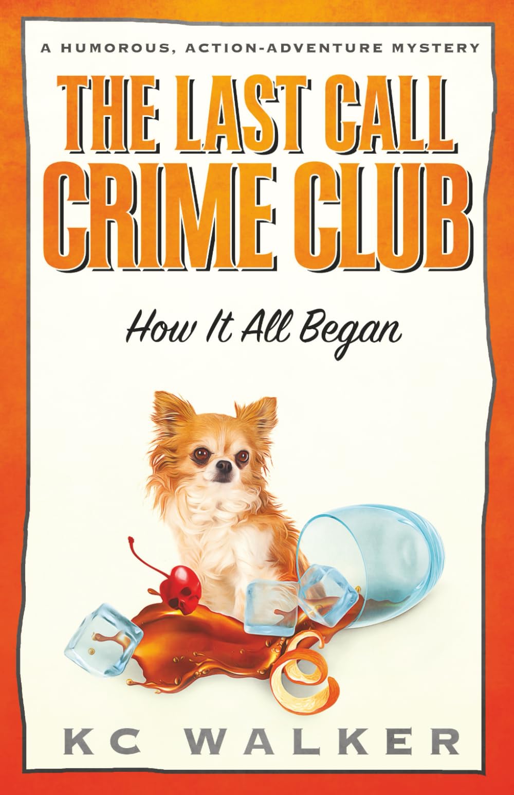 The Last Call Crime Club - How It All Began: A Humorous, Action-Adventure Mystery Novella
