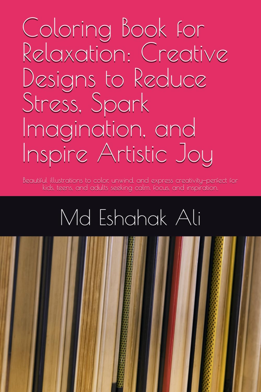 Coloring Book for Relaxation: Creative Designs to Reduce Stress, Spark Imagination, and Inspire Artistic Joy: Beautiful illustrations to color, ... adults seeking calm, focus, and inspiration.