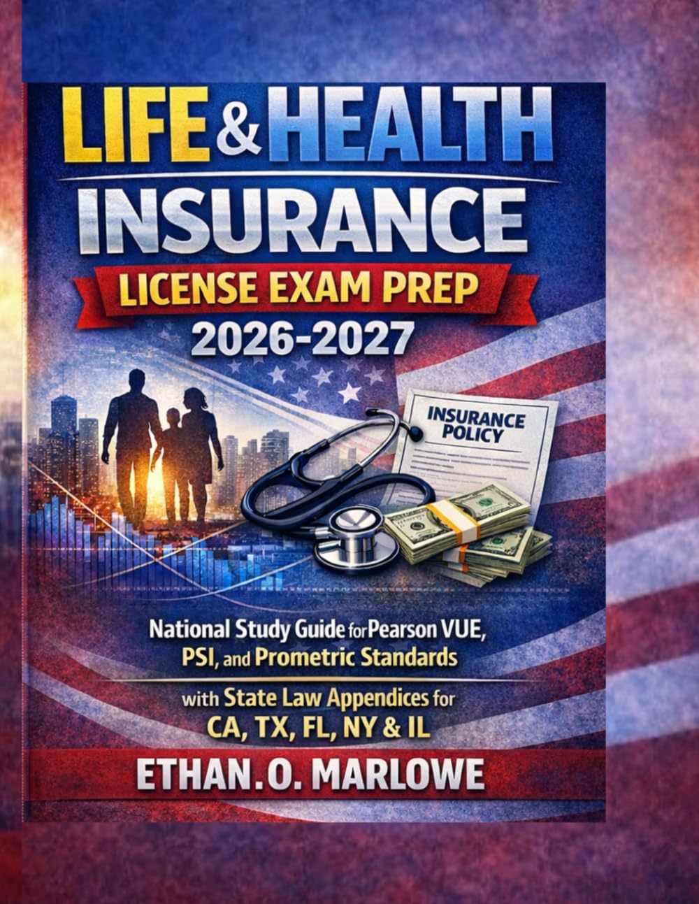 LIFE & HEALTH INSURANCE LICENSE EXAM PREP 2026-2027: National Study Guide for Pearson VUE, PSI, and Prometric Standards with State Law Appendices for ... To Certification : Exam Study Guide Series)