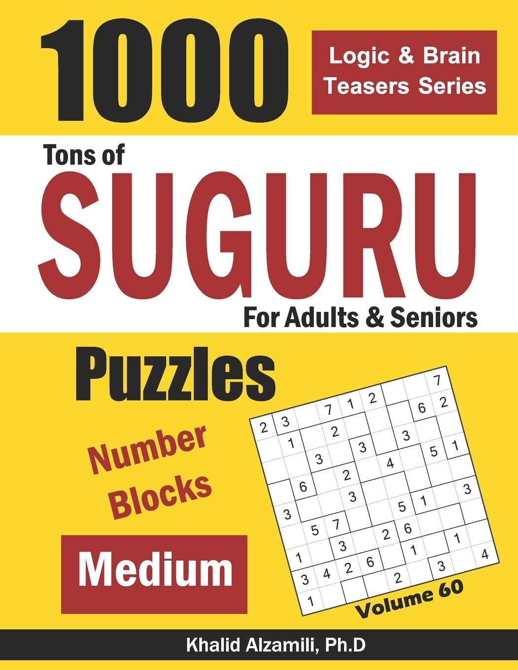 Tons of Suguru for Adults & Seniors: 1000 Medium Number Blocks Puzzles: 60 (Logic & Brain Teasers Series)