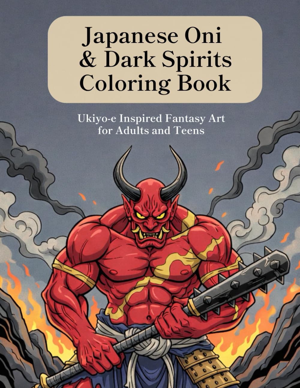 Japanese Oni & Dark Spirits Coloring Book: Ukiyo-e Inspired Fantasy Art for Adults and Teens
