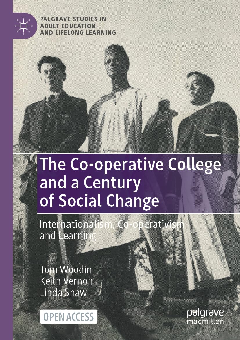 The Co-operative College and a Century of Social Change: Internationalism, Co-operativism and Learning (Palgrave Studies in Adult Education and Lifelong Learning)