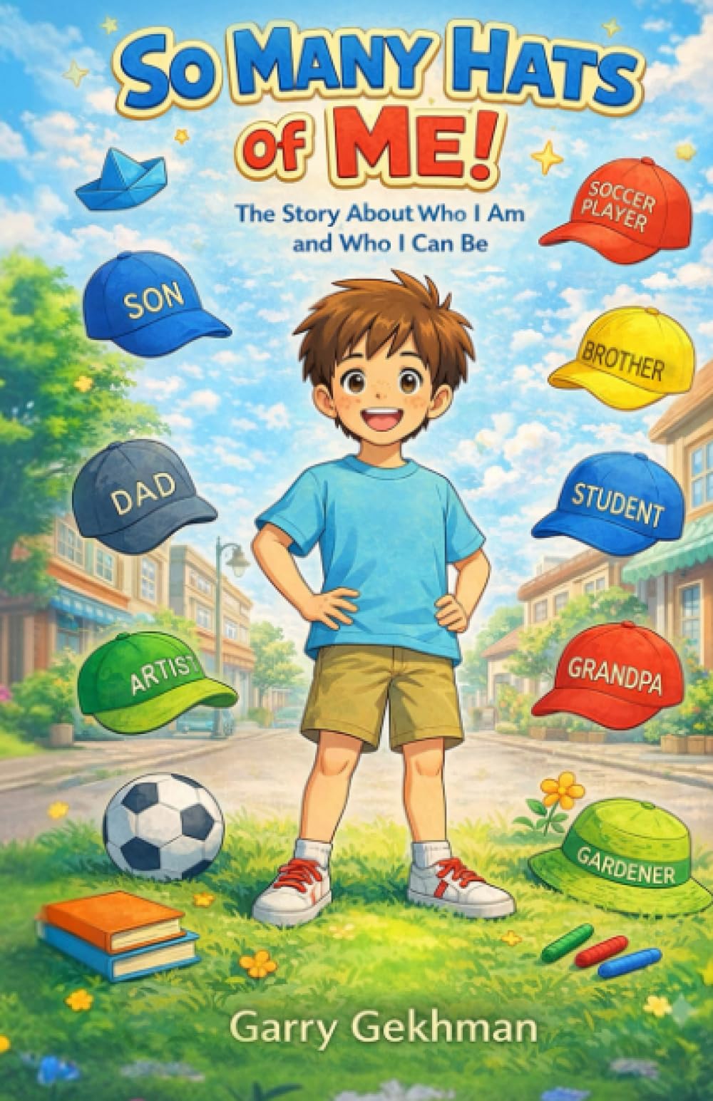 So Many Hats of Me!: The Story About who I Am and Who I Can Be
