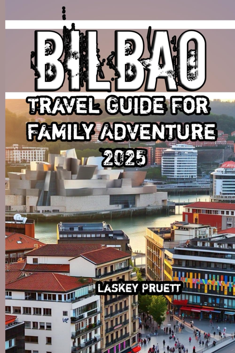 Bilbao Travel Guide For Family Adventure 2025