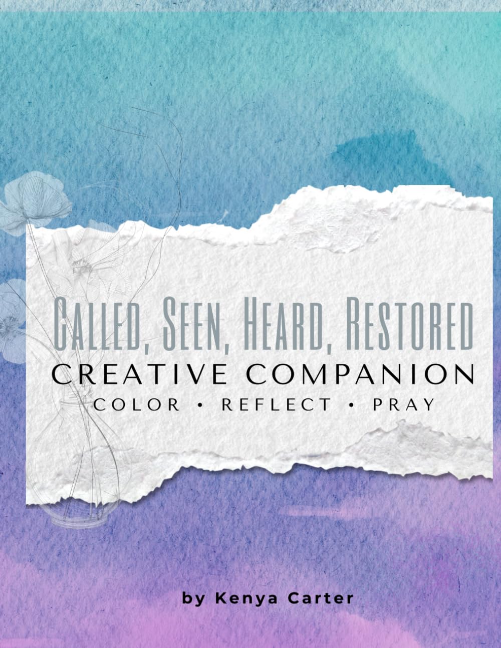 Called, Seen, Heard, Restored: A Creative Companion for Women