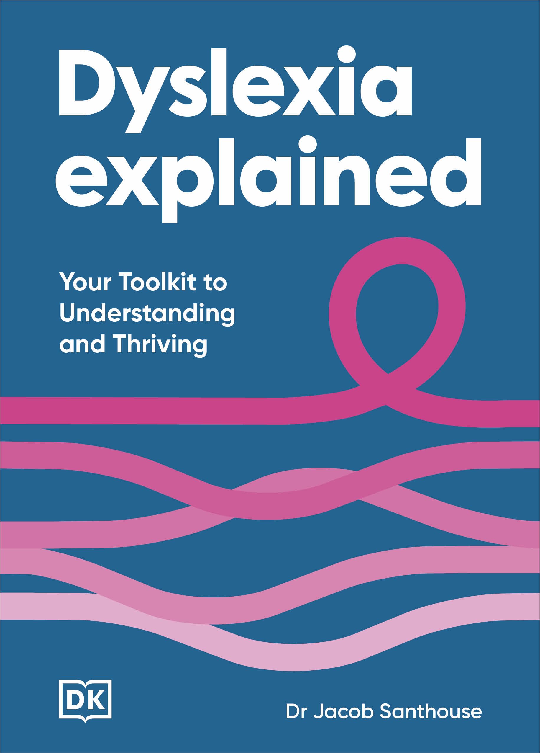Dyslexia Explained: Your Toolkit to Understanding and Thriving (Neurodiversity Explained)