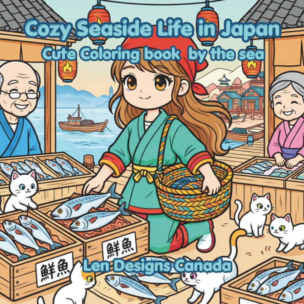 Cozy Seaside Life in Japan: A Cozy Coloring Journey with a Young Fisherwoman, 39 Bold and Relaxing Scenes of Boats, Beaches, Fish Markets, Lighthouse Views, and Coastal Living