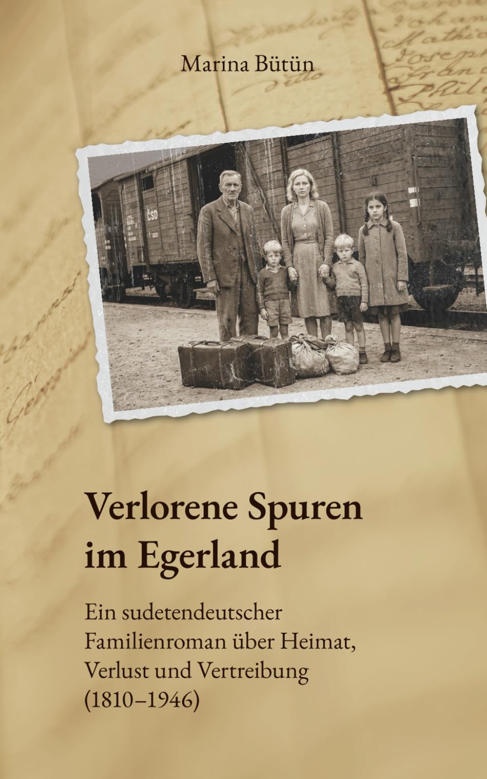 Verlorene Spuren im Egerland: Ein sudetendeutscher Familienroman über Heimat, Verlust und Vertreibung (1810 - 1946)