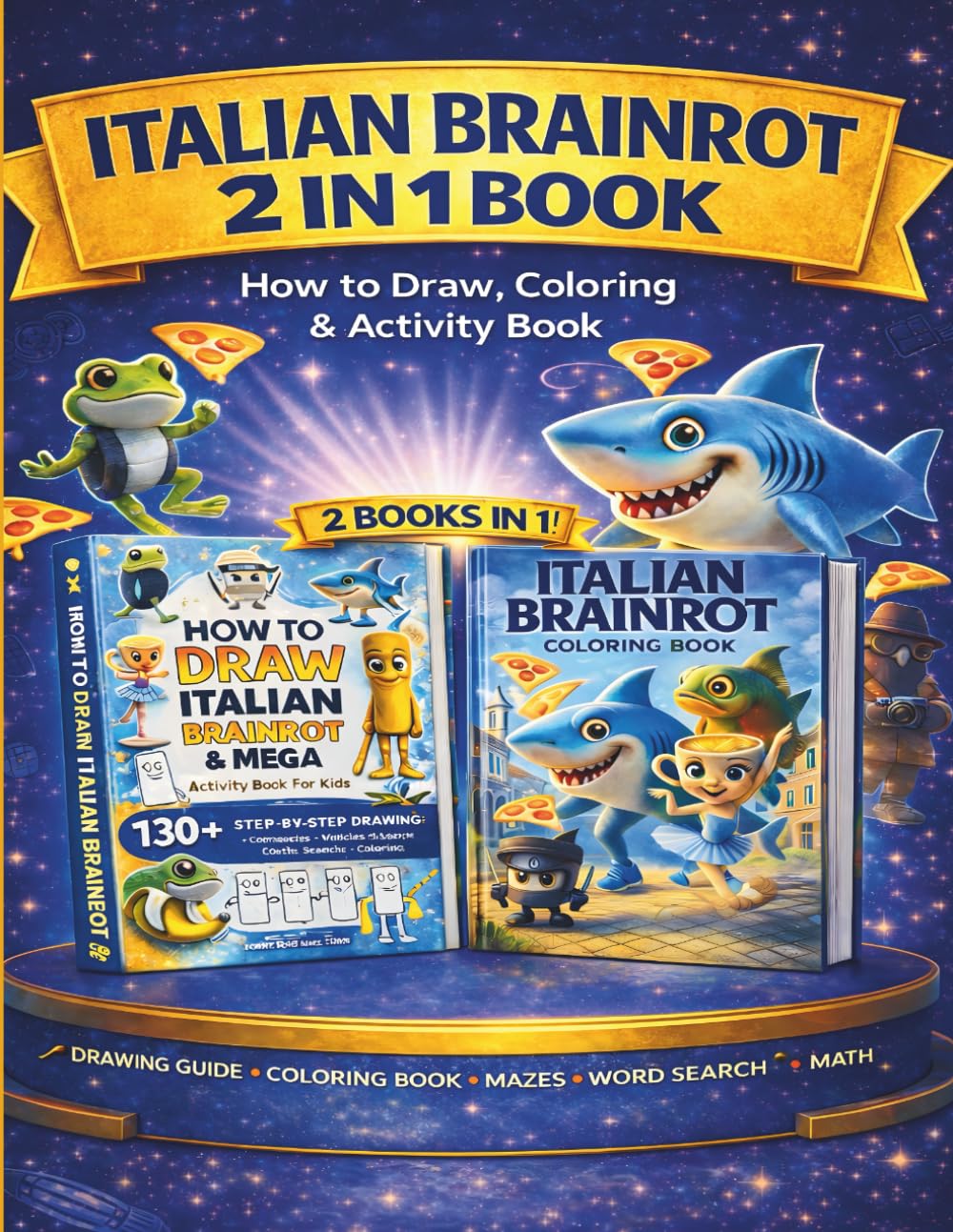 Italian Brainrot 2-in-1 Mega Book: Coloring Book + How to Draw & Activity Collection Featuring 180+ Characters, Step-by-Step Tutorials, Mazes, Puzzles & Viral Humor for Kids