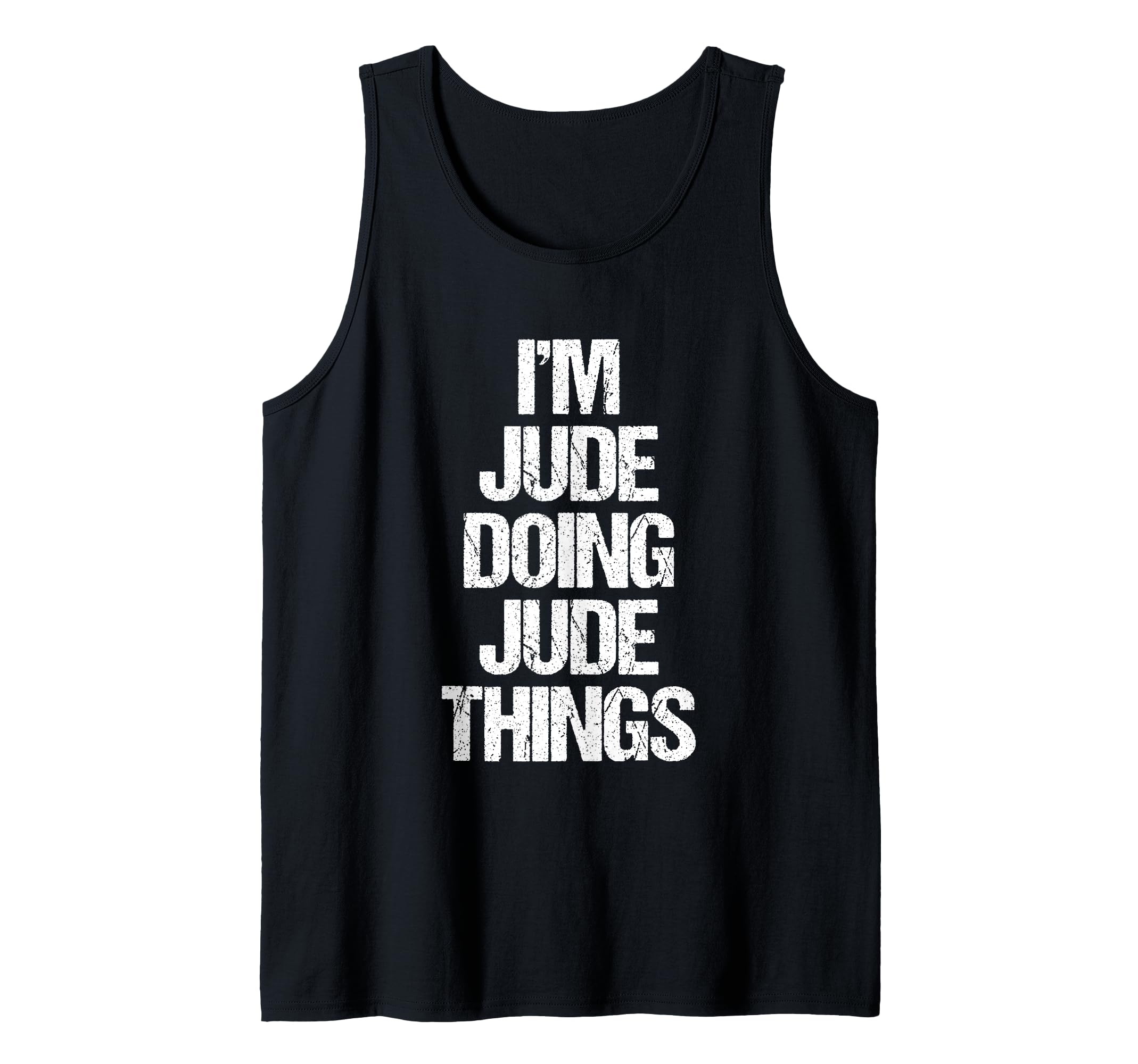 I'm Jude Doing Jude Things - Funny Saying Cute Name Jude Tank Top