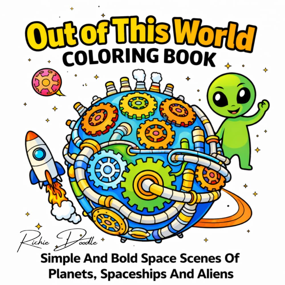 Out Of This World Coloring Book: Simple And Bold Space Scenes Of Planets, Spaceships & Aliens