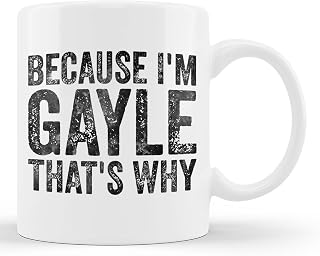 TerRine Funny Personalized Name Because I'm Gayle That's Why Cup 11oz White Mug