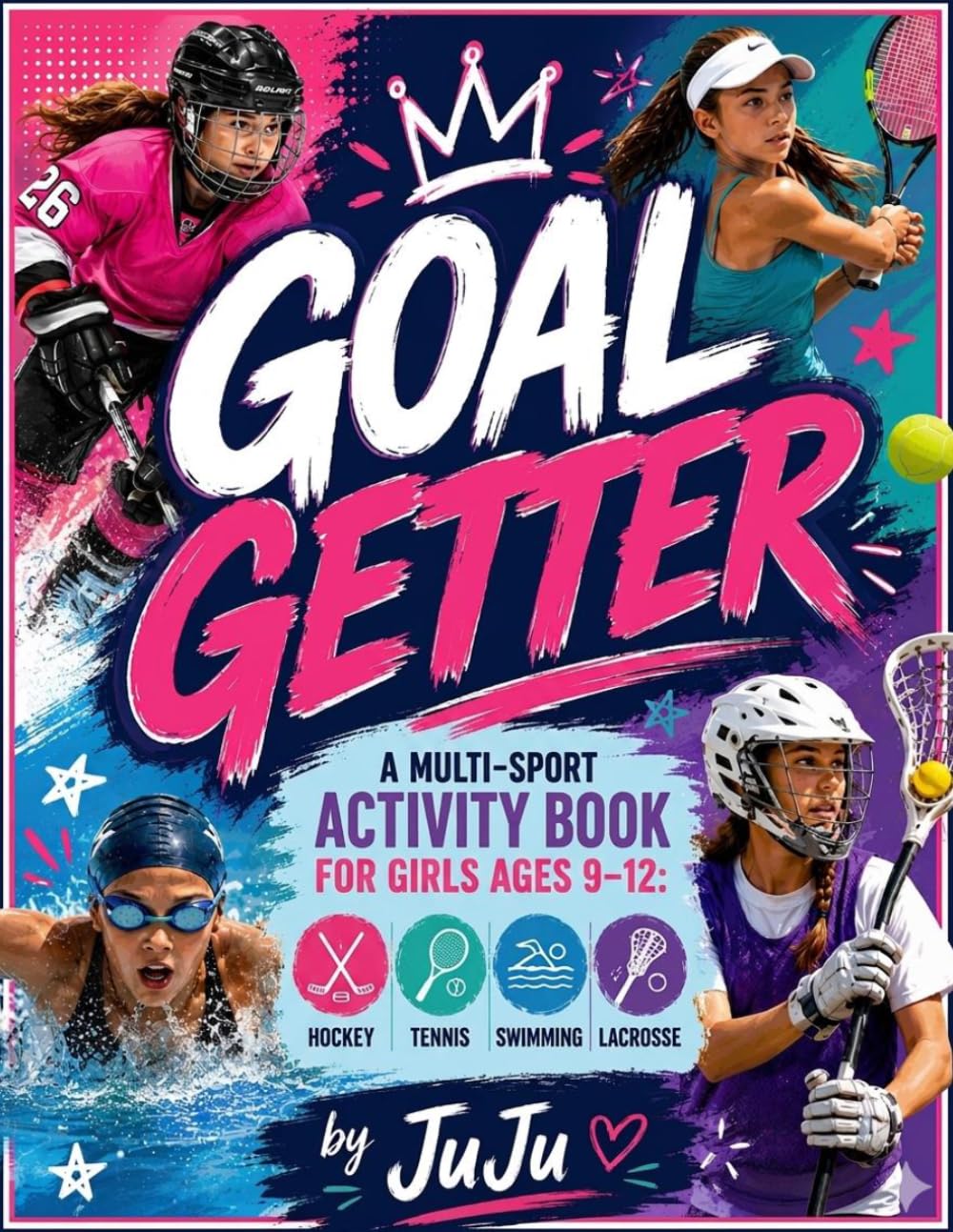 Goal Getter: A Multi-Sport Activity Book for Girls Ages 9-12: Hockey, Tennis, Swimming & Lacrosse