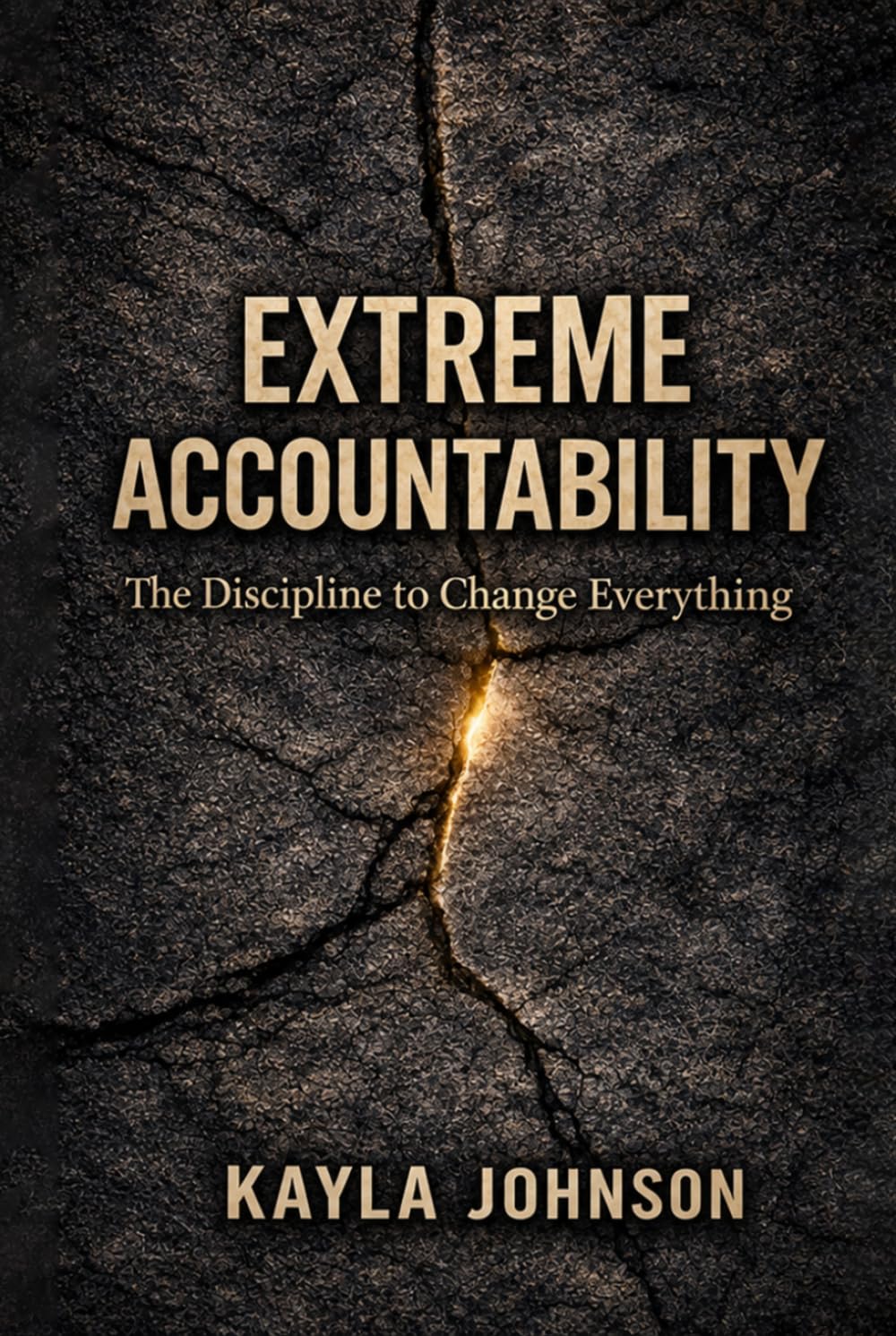 Extreme Accountability: The Discipline to Change Everything