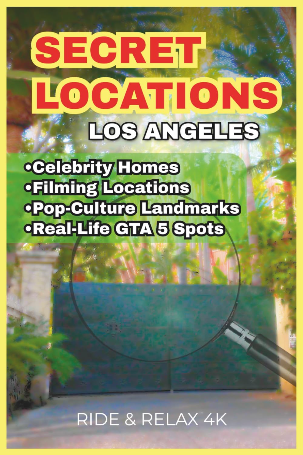 Secret Locations: Los Angeles: Filming Spots, Celebrity Homes, Historic Landmarks & GTA V Real-Life Locations