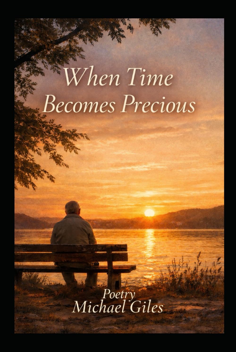 When Time Became Precious (Poems from the Heart)