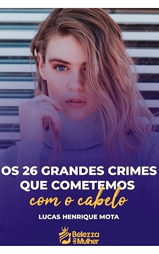 Os 26 grandes crimes que cometemos com o cabelo!