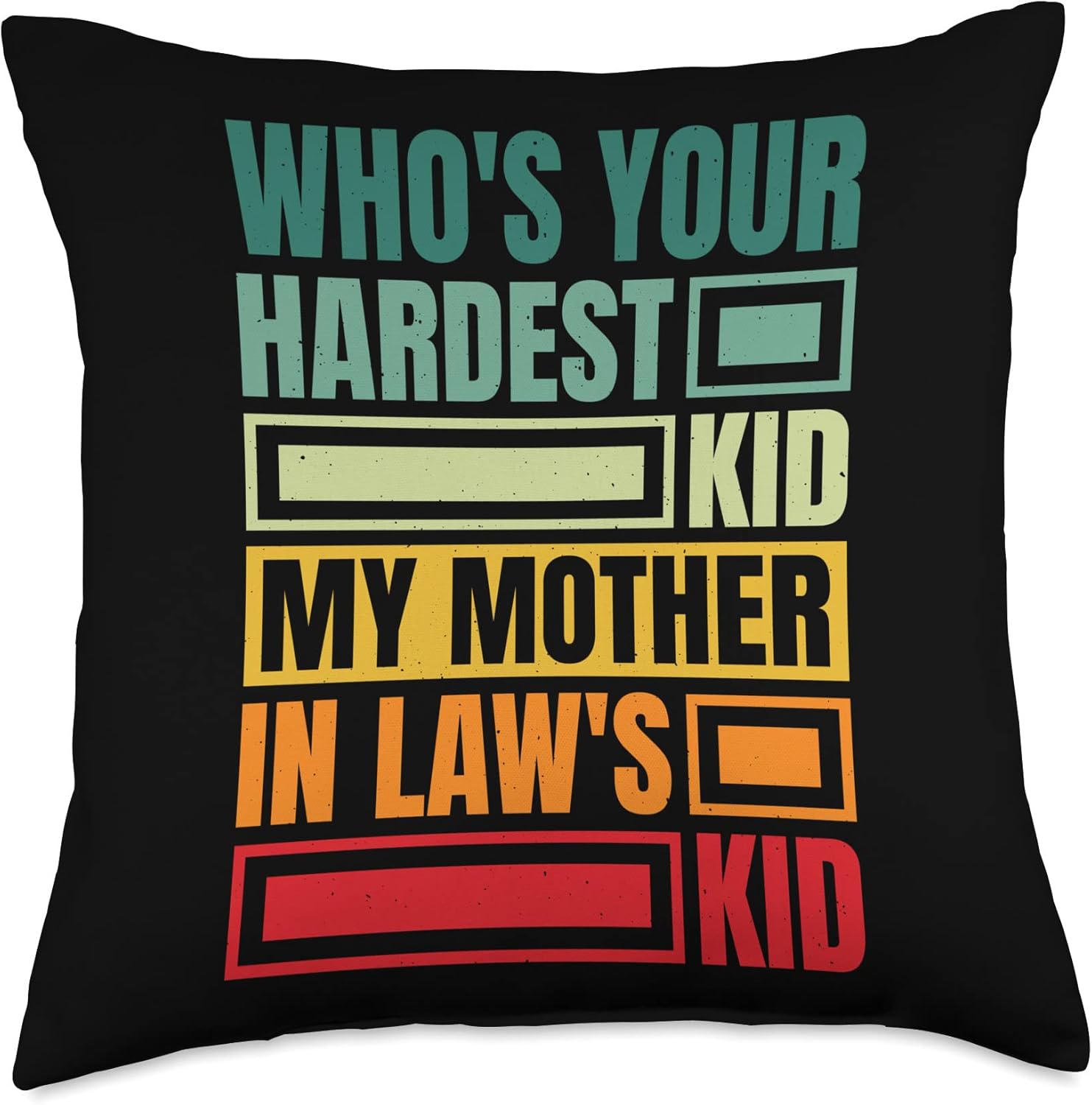 Who's Your Hardest Kid My Mother In Law's Kid Throw Pillow