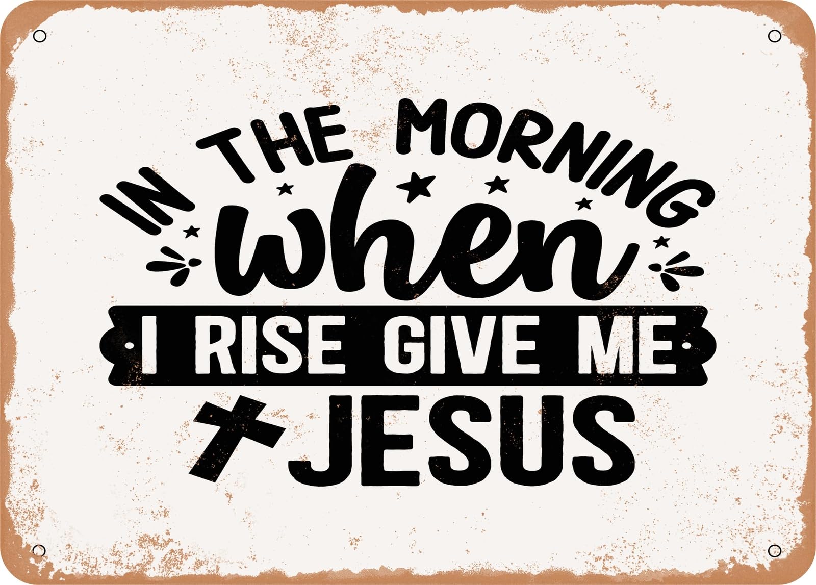 Miaomansenstore Metal Sign - In The Morning When I Rise Give Me Jesus - 3 - Vintage Look Sign Home Decor
