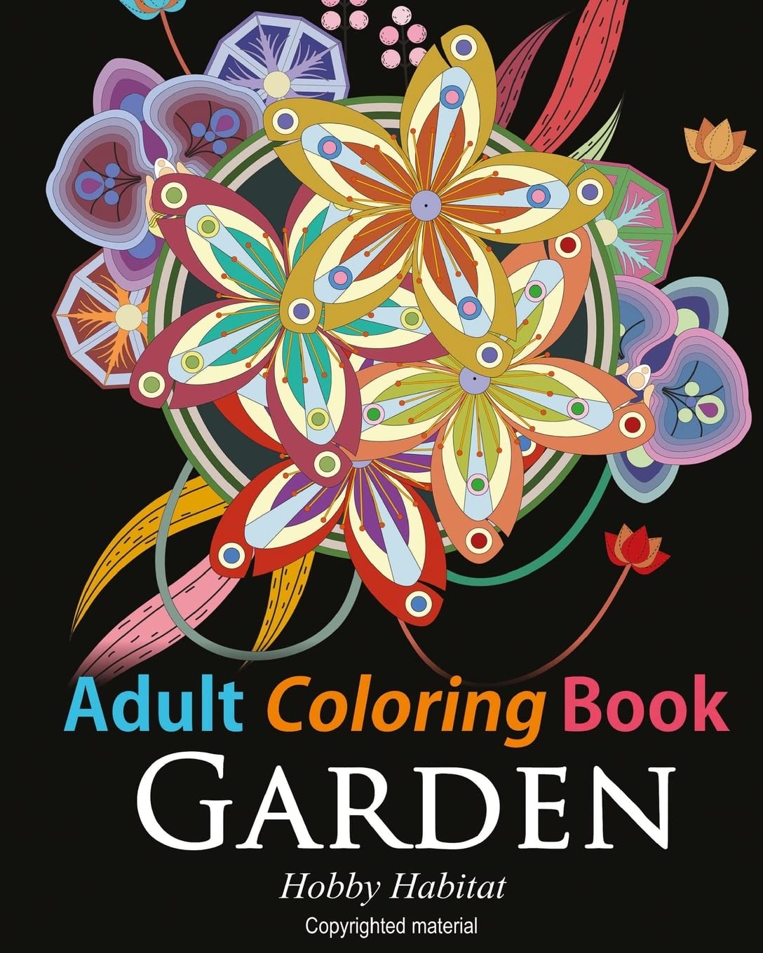 Adult Coloring Book: Enchanted Garden: Coloring Book for Grownups Featuring 32 Beautiful Garden and Flower Designs: Volume 11 (Hobby Habitat Coloring Books)