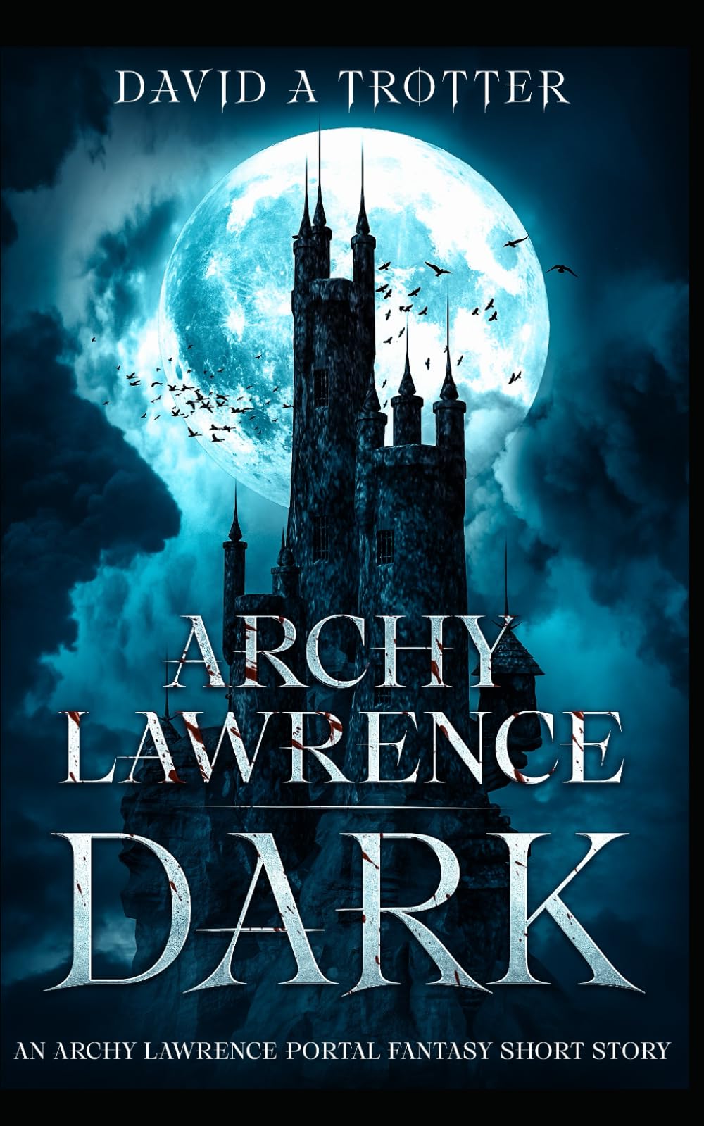 Archy Lawrence: DARK: An Archy Lawrence Portal Fantasy (Legend of Neverwhere)