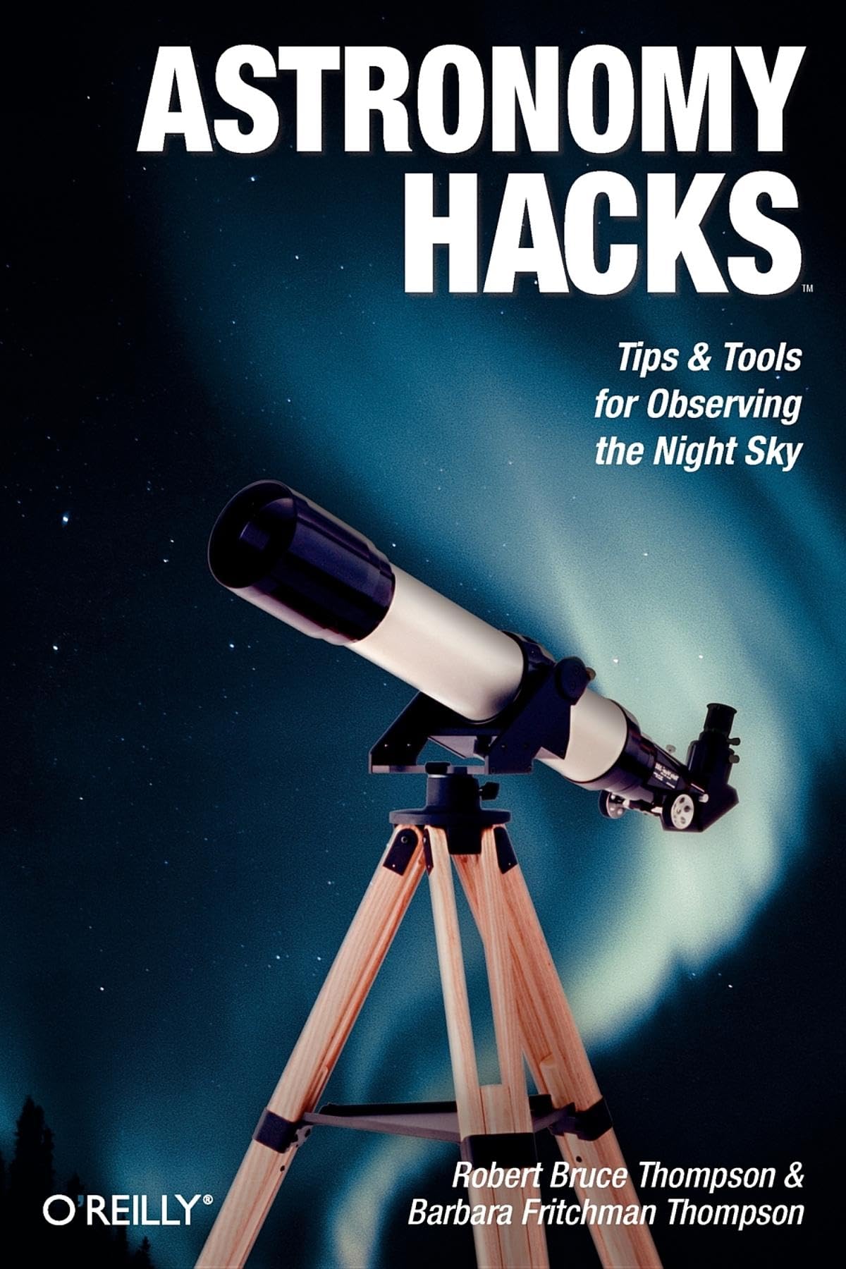 Astronomy Hacks: Tips and Tools for Observing the Night Sky (O'Reilly Ser.)