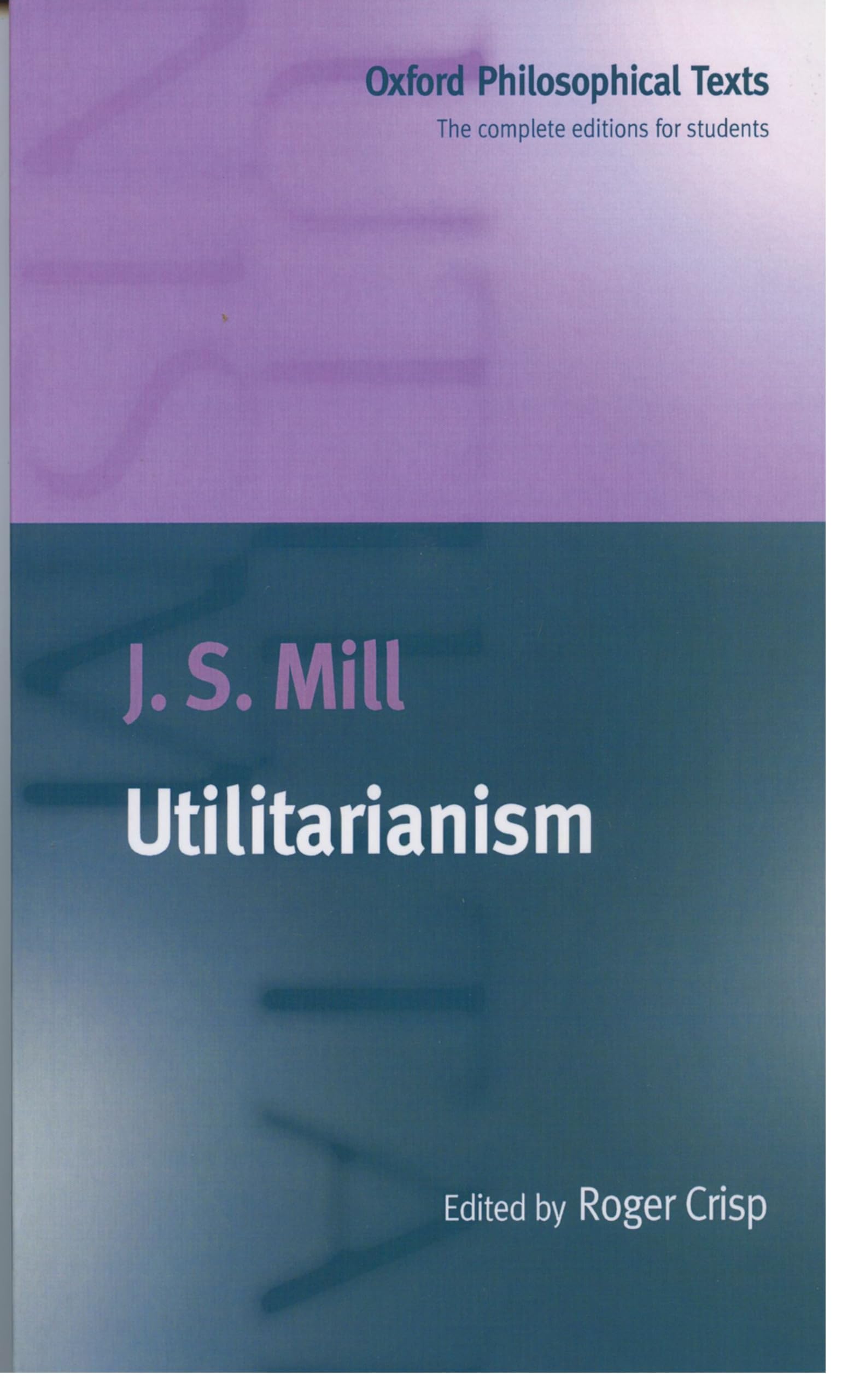 Utilitarianism (Oxford Philosophical Texts) - Mill, J. S.