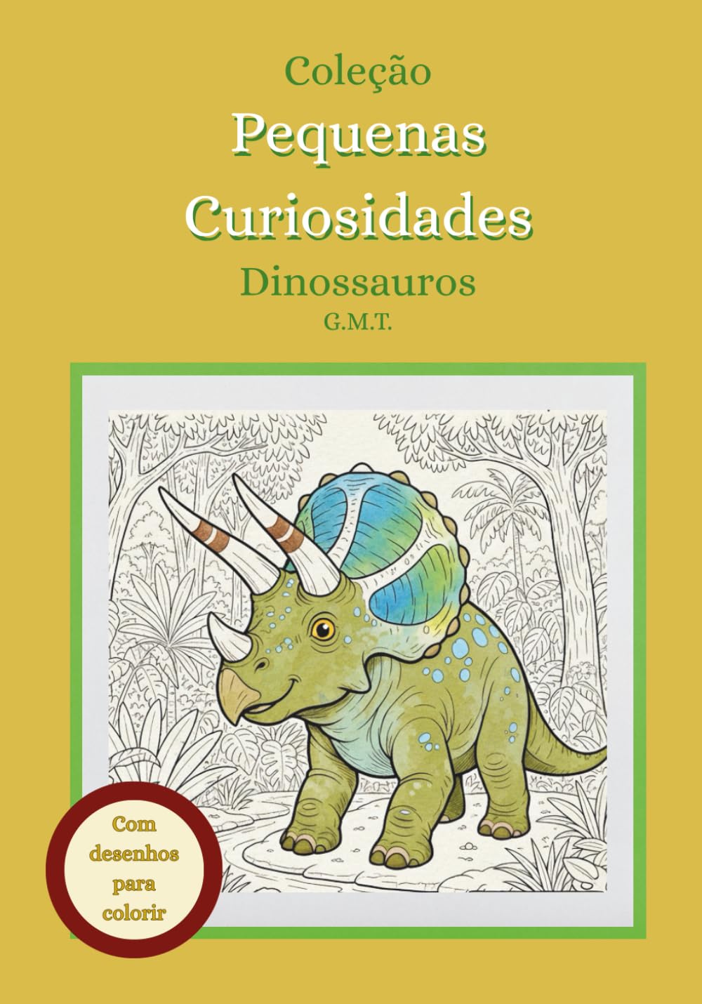 Coleção Pequenas Curiosidades: Dinossauros: Livro para colorir com curiosidades para crianças