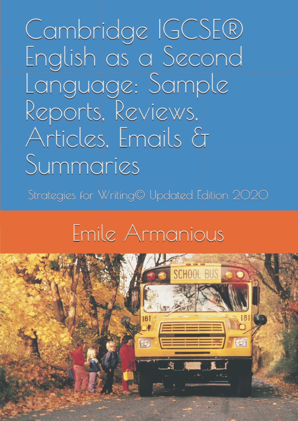 Cambridge IGCSE® English as a Second Language: Sample Reports, Reviews, Articles, Emails & Summaries: Strategies for Writing© Updated Edition 2020