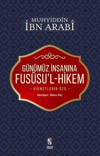 Günümüz İnsanına Fususu’l-Hikem: Hikmetleri Özü
