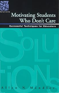 Motivating Students Who Don't Care: Successful Techniques for Educators