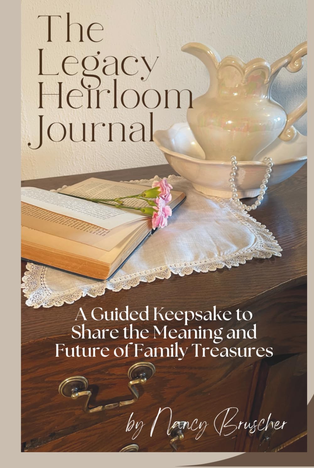 The Legacy Heirloom Journal: A Guided Keepsake to Share the Meaning and Future of Family Treasures