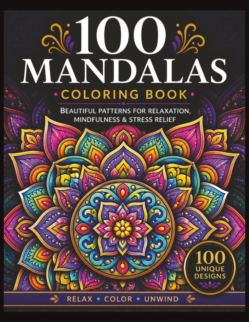 Mandala Coloring Book for Adults: Relaxing Designs for Stress Relief, Calm, and Creativity. 100 unique large-print Mandalas design.