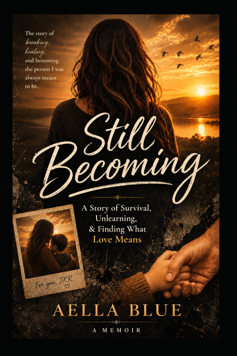 Still Becoming: A Story of Survival, Unlearning, and Finding What Love Means