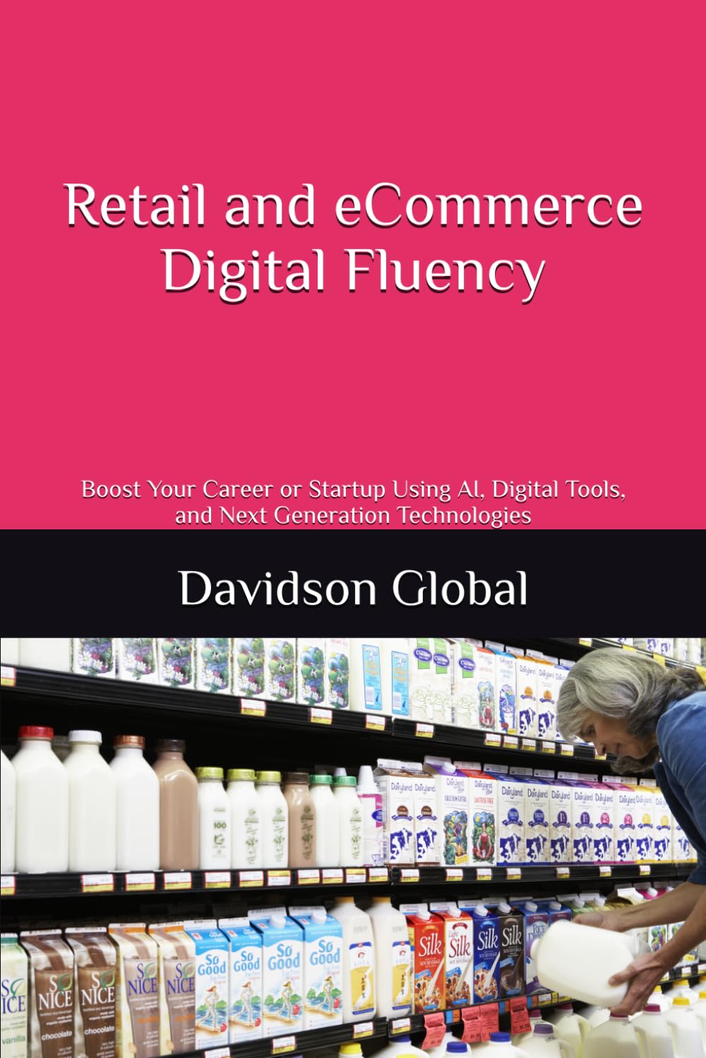 Retail and eCommerce Digital Fluency: Boost Your Career or Startup Using AI, Digital Tools, and Next Generation Technologies