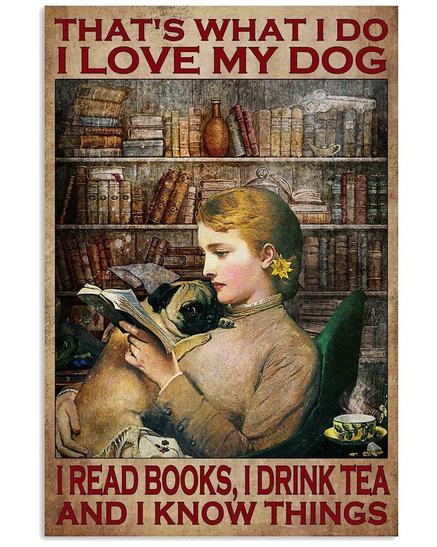 AoevcThat’s What I Do I Love My Dog I Read Books I Drink Tea And I Know Things Poster Metal Tin Sign Vintage Chic Metal Poster Wall Decor Retro Bar Wall Art metal signage 8x12 Inch