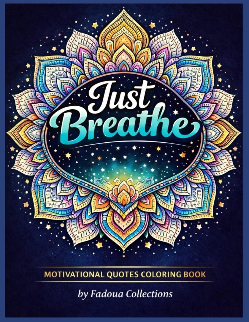 Just Breathe: A Mindfulness & Stress Relief Coloring Book with Positive Quotes