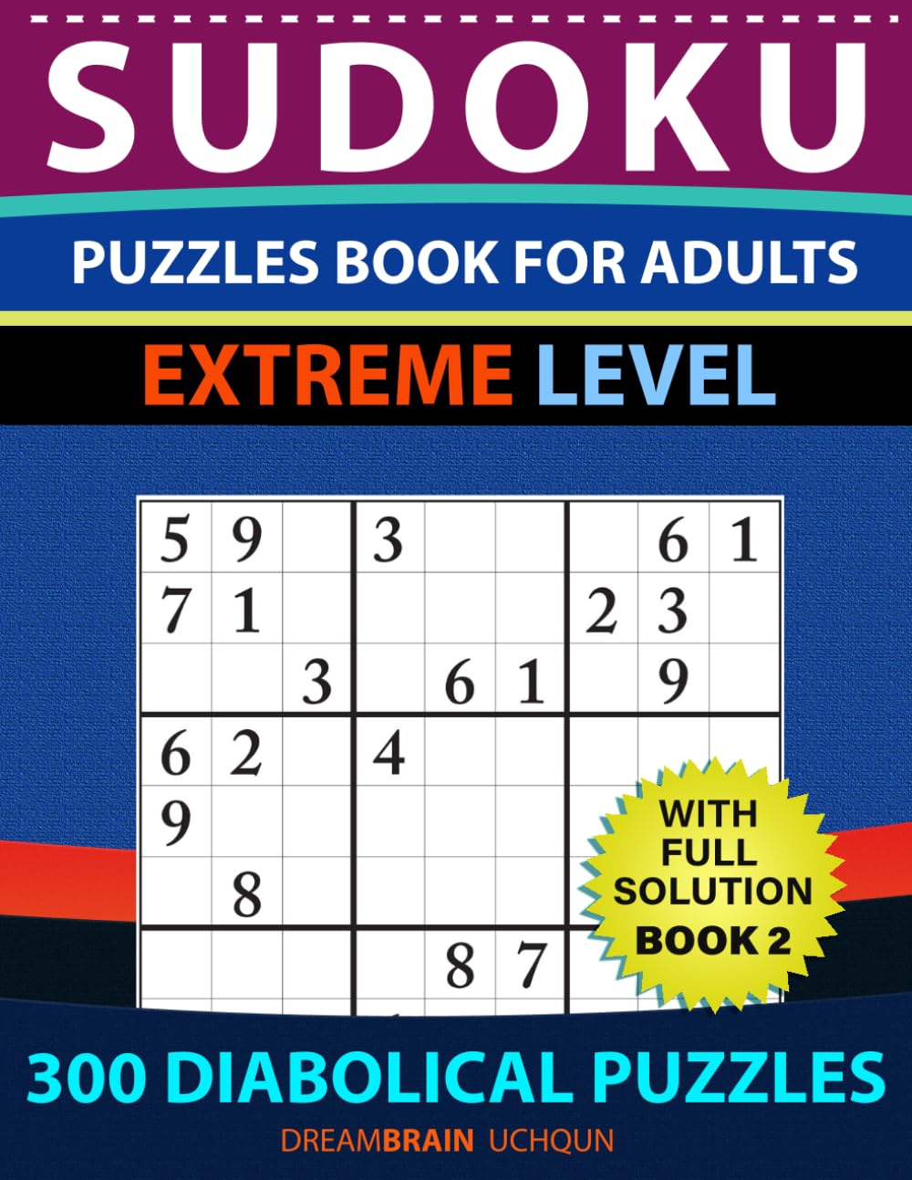 Sudoku Puzzles book for adults: 300 Diabolical Puzzles with full Solution for advanced Sudoku Solvers - EXTREME LEVEL (Book 2)