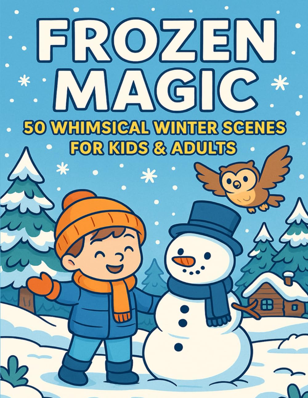 Frozen Magic: 50 Whimsical Winter Scenes for Kids & Adults | Fantasy Snow & Cozy Adventure (Color Nest Coloring Adventures)
