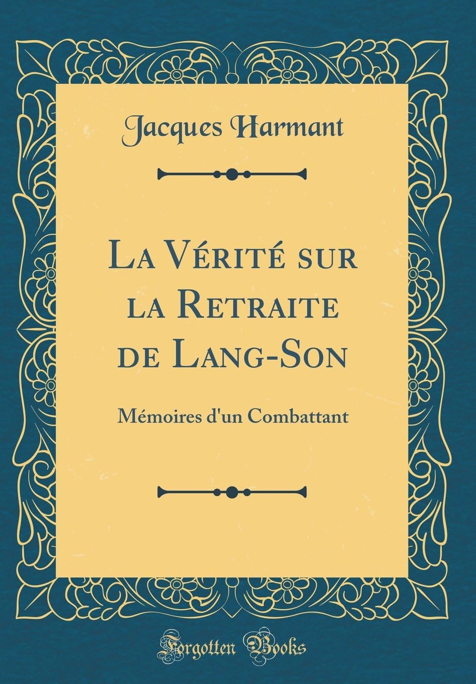 La Vérité sur la Retraite de Lang-Son: Mémoires d'un Combattant (Classic Reprint) (French Edition)