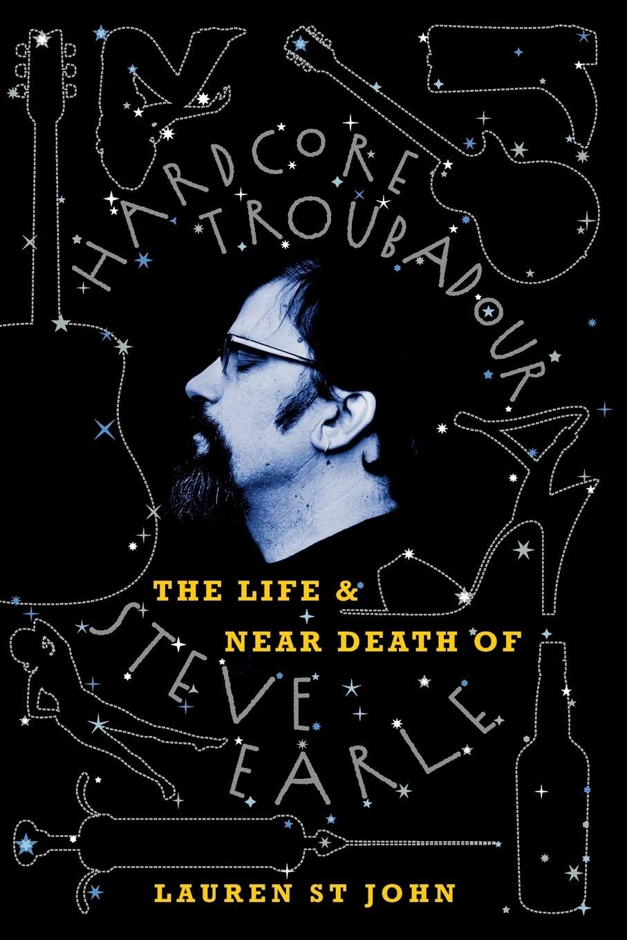 Hardcore Troubadour: The Life and Near Death of Steve Earle