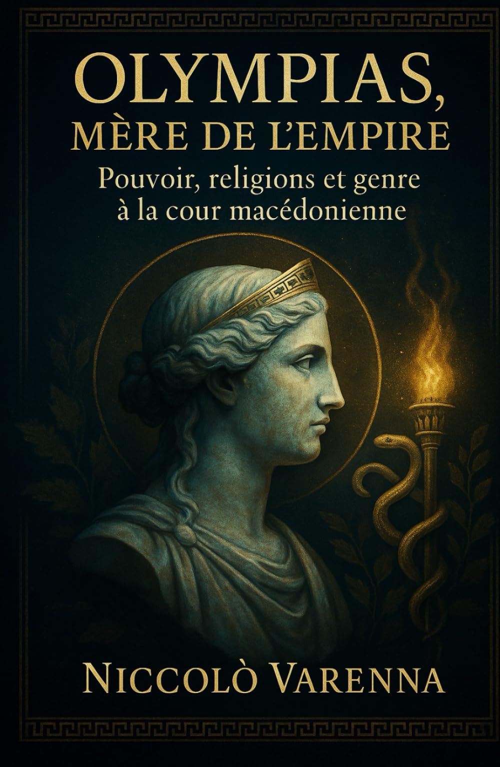 OLYMPIAS, MÈRE DE L’EMPIRE: Pouvoir, religions et genre à la cour macédonienne