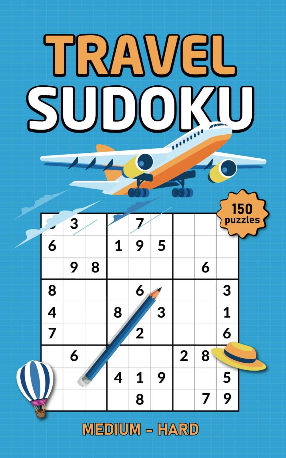 Travel Sudoku Book for Adults - 150 Medium & Hard Puzzles - Solutions Included: A Mini Sudoku Puzzle Book That Makes The Perfect Travel Companion!