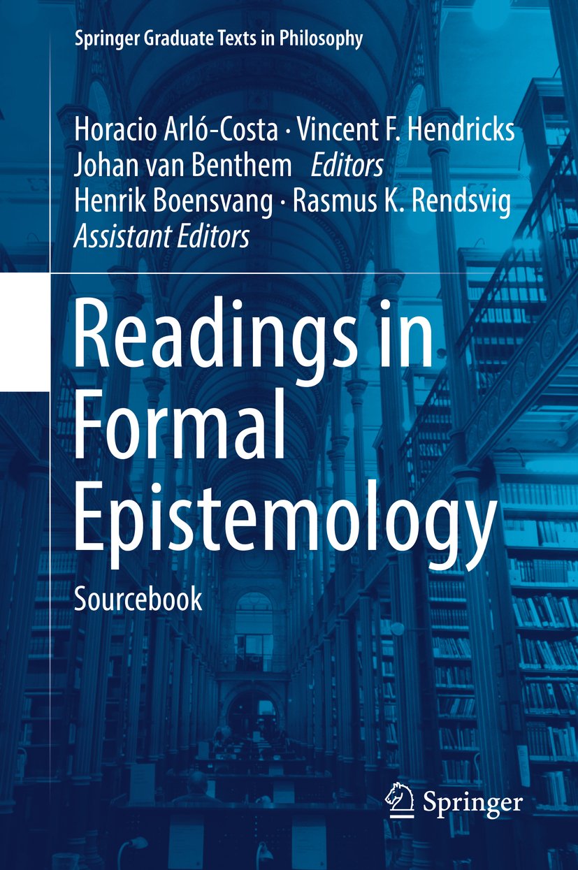 Readings in Formal Epistemology: Sourcebook (Springer Graduate Texts in Philosophy 1)
